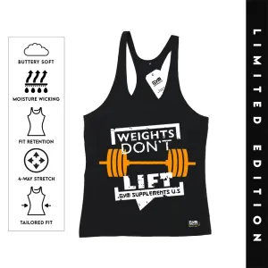 WEIGHTS DON'T LIFT